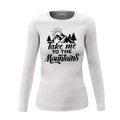Hiking Take Me To The Mountains Women Long Sleeve Shirt
